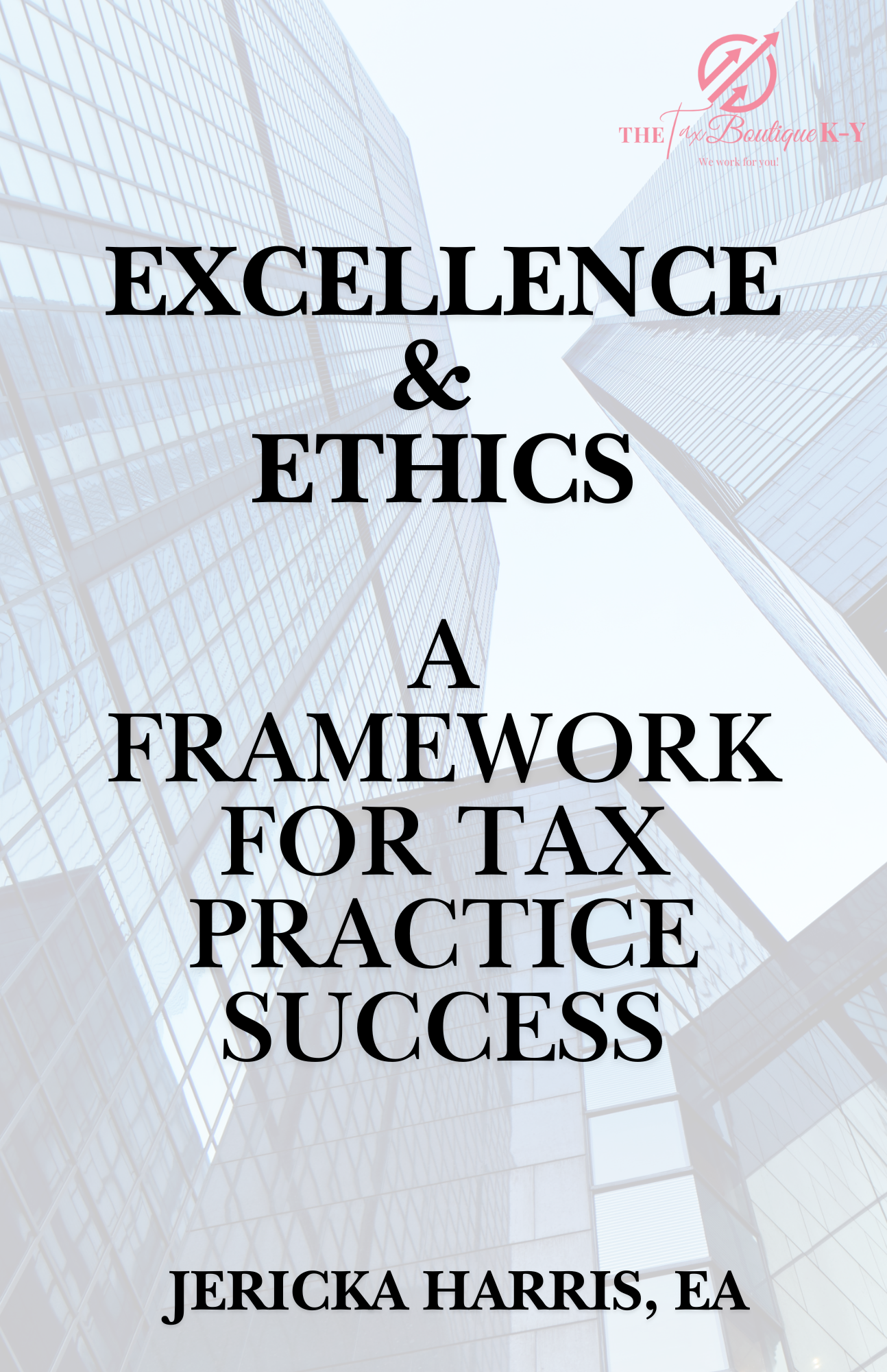 Excellence & Ethics: Building Excellence for Tax Professionals